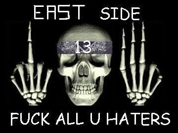 East side 13 FUCK ALL U HATERS